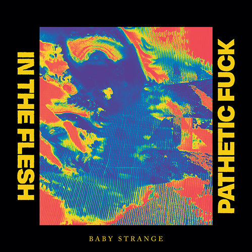 BABY STRANGE: IN THE FLESH - 7" VINYL RECORD - RSD21 (12.06.21)