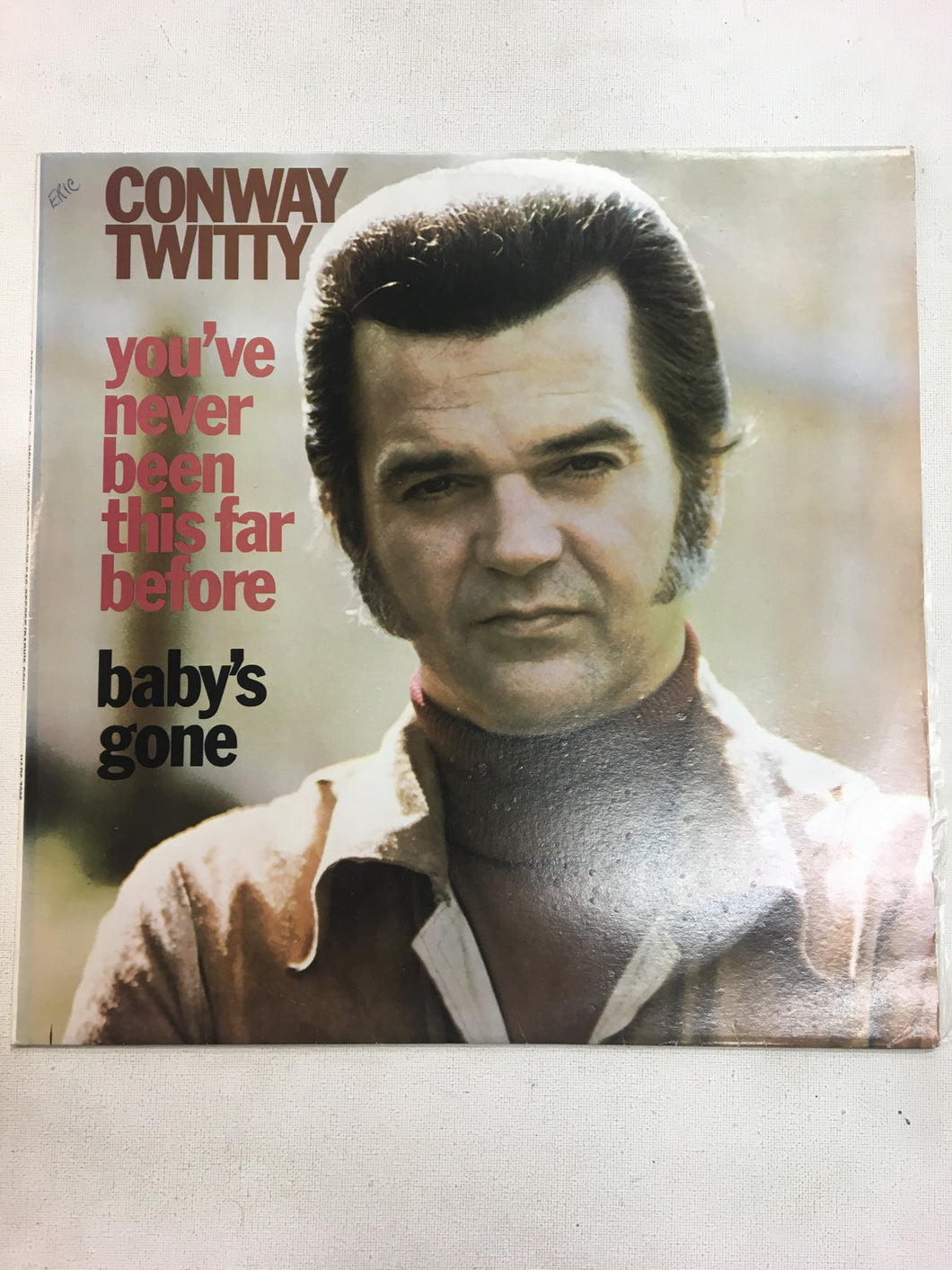 CONWAY TWITTY LP ; YOU’VE NEVER BEEN THIS FAR BEFORE